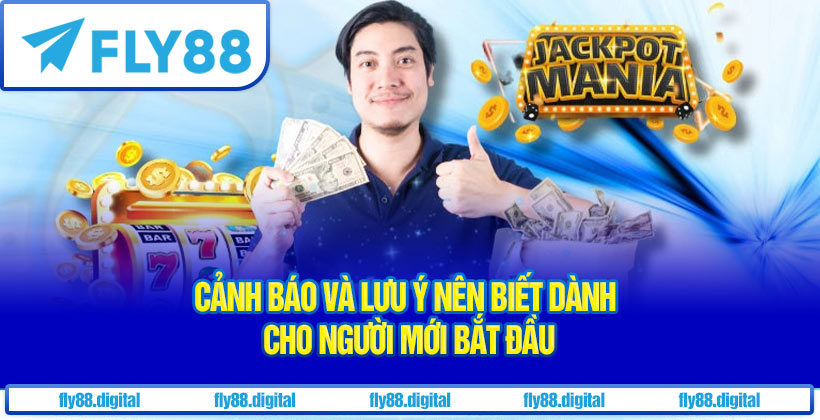 Người mới cần lưu ý khi tham gia Fly88